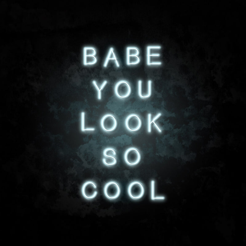 Babe you look so cool neon sign