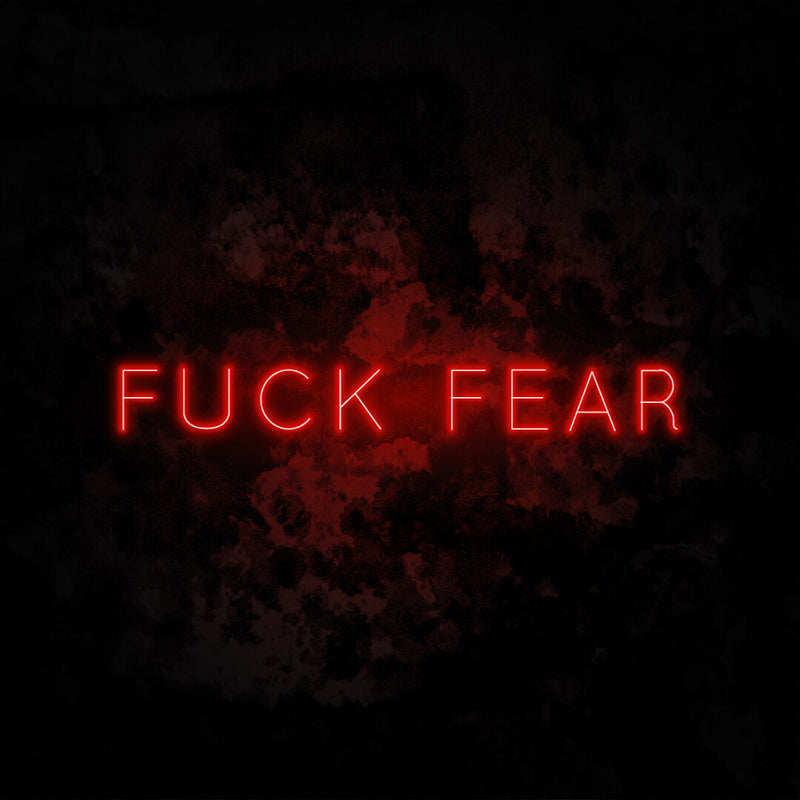 Fuck Fear neon sign