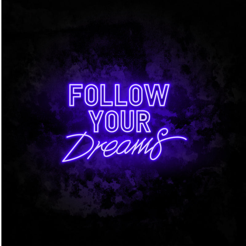 Follow Your Dreams neon sign