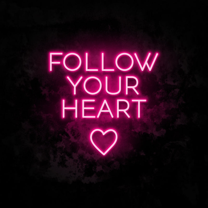 Follow Your Heart neon sign