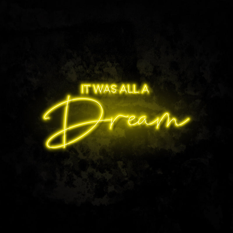 It was all a dream 2 neon sign