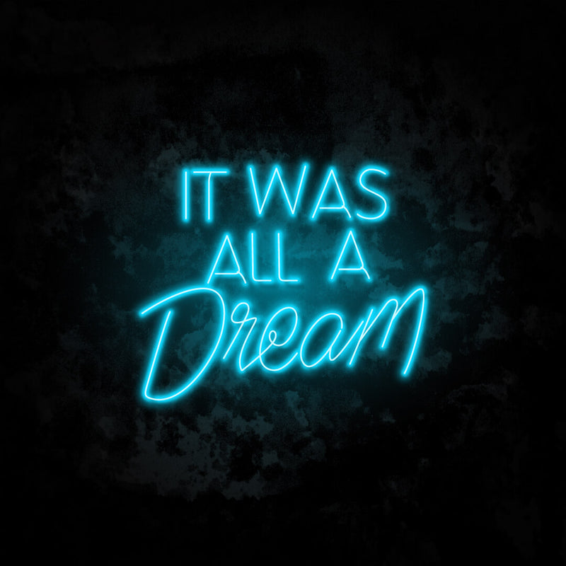 It was all a dream 4 neon sign