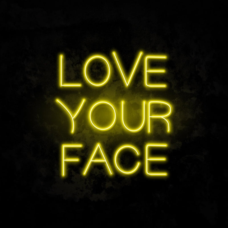 Love Your Face Neon Sign