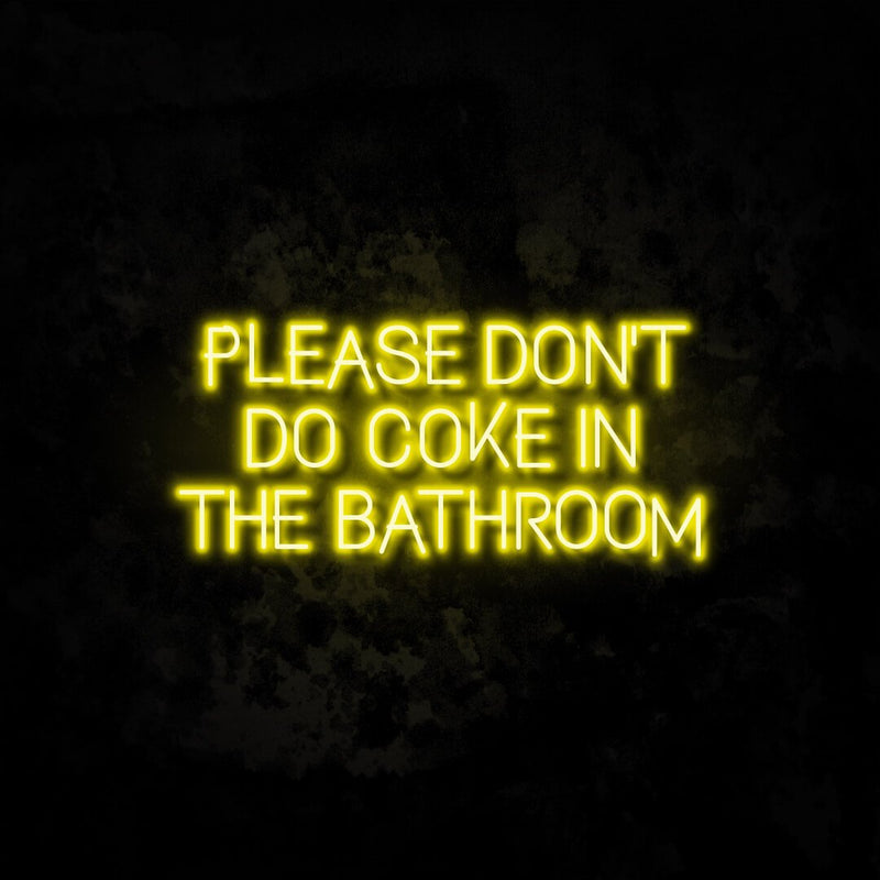 Please Don't Do Coke In The Bathroom Neon Light