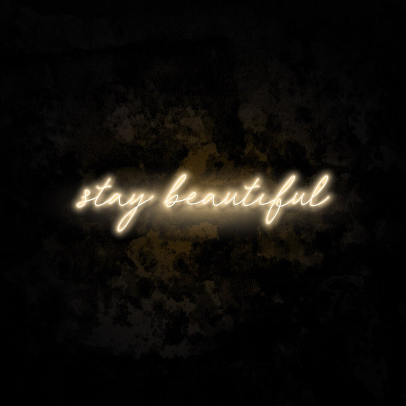 Stay Beautiful Neon Sign