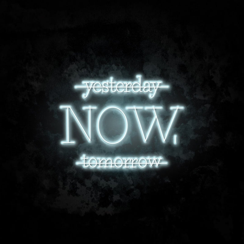 Yesterday Now Tomorrow Neon Sign