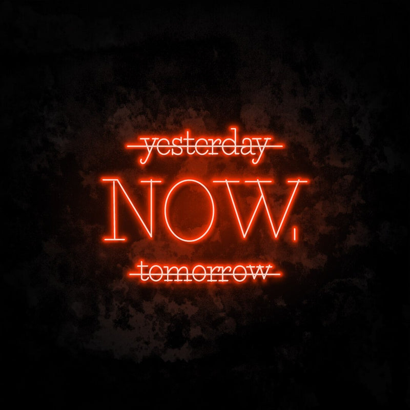 Yesterday Now Tomorrow Neon Sign
